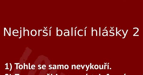 nejhorší balící hlášky pro holku|Sbírám blbé i dobré balící hlášky. : r/czech